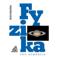 Fyzika pro gymnázia - Astrofyzika - Martin Macháček