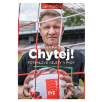 Chytej! (fotbalové vzlety a pády) - Jan Palička, Oldřich Pařízek - kniha z kategorie Kolektivní 