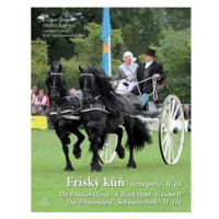 Fríský kůň - černá perla - II. díl: The Friesian Horse-A Black Pearl-Das Friesenpferd-Schwarze P