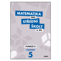 Matematika pro střední školy 5.díl Pracovní sešit - Jiří Ort, Kodejška Čeněk