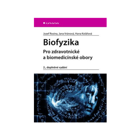 Biofyzika - Hana Kolářová, Jozef Rosina, Jana Vránová GRADA