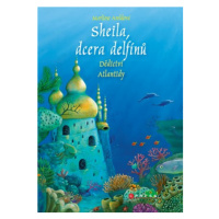 Sheila, dcera delfínů: Dědictví Atlantidy | Marliese Aroldová