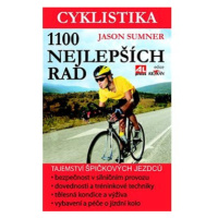 Cyklistika 1100 nejlepších rad: Tajemství špičkových jezdců pro maximální výkon, bezpečnost i zá