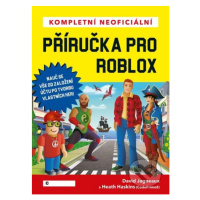 Kompletní neoficiální příručka pro Roblox (Vytvoř si vlastní svět) - kniha z kategorie Pro děti