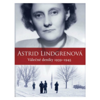 Válečné deníky 1939–1945 - Astrid Lindgrenová