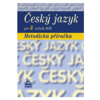 Český jazyk pro 3. ročník SŠ Metodická příručka SPN - pedagog. nakladatelství