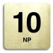 Accept Piktogram "10 NP" (80 × 80 mm) (zlatá tabulka - černý tisk bez rámečku)