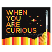 When You Are Curious - Veronika Darwell, Johnny Plasil (ilustrátor) - kniha z kategorie Naučné k