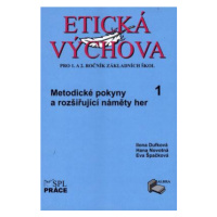 Etická výchova 1 - MetodIcké pokyny a rozšiřující náměty her pro 1. a 2.ročník - Hana Novotná, E