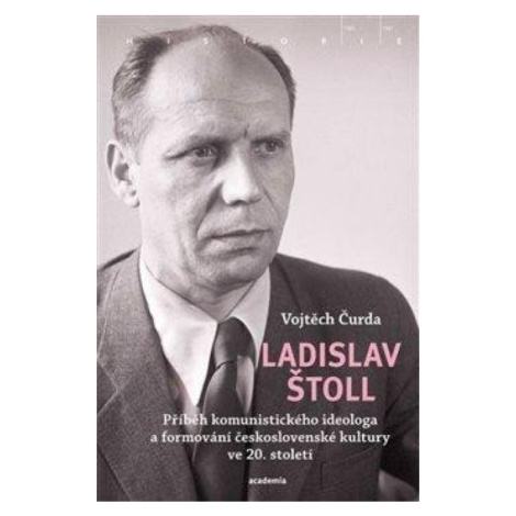 Ladislav Štoll - Příběh komunistického ideologa a formování československé kultury ve 20. stolet