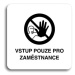 Accept Piktogram "vstup pouze pro zaměstnance III" (80 × 80 mm) (bílá tabulka - černý tisk bez r