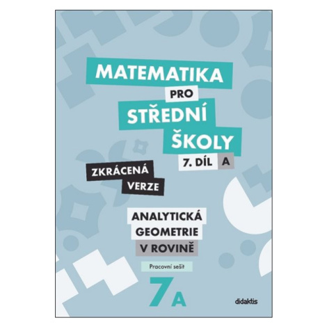 Matematika pro střední školy 7.díl - pracovní sešit /Zkrácená verze/ - Jana Kalová, Václav Zemek didaktis