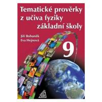 Tematické prověrky z učiva fyziky ZŠ pro 9.roč - Eva Hejnová, Jiří Bohuněk