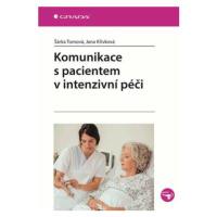 Komunikace s pacientem v intenzivní péči - Šárka Tomová, Jana Křivková