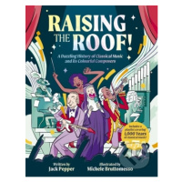 Raising the Roof (A Dazzling History of Classical Music and its Colourful Characters) - kniha z 