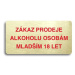 Accept Piktogram "ZÁKAZ PRODEJE ALKOHOLU OSOBÁM MLADŠÍM 18 LET" (160 × 80 mm) (zlatá tabulka - b