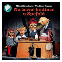 Na černé hodince u Spejblů - Miloš Kirschner, Vladimír Straka - audiokniha