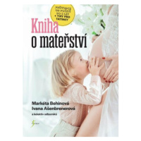 Kniha o mateřství - Markéta Behinová, Ivana Ašenbrenerová