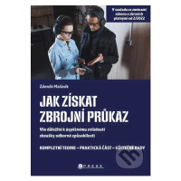 Jak získat zbrojní průkaz (Vše důležité k úspěšnému zvládnutí zkoušky odborné způsobilosti) - kn