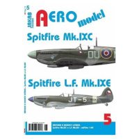 AEROmodel 5 - Spitfire Mk.IXC a Spitfire L.F.Mk.IXE - kolektiv autorů