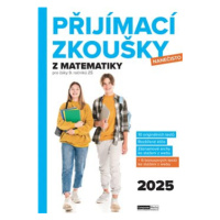 Přijímací zkoušky nanečisto z matematiky pro žáky 9. ročníků ZŠ (2025) - kolektiv autorů