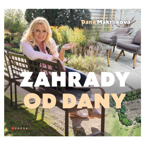 Zahrady od Dany - Dana Makrlíková CPRESS