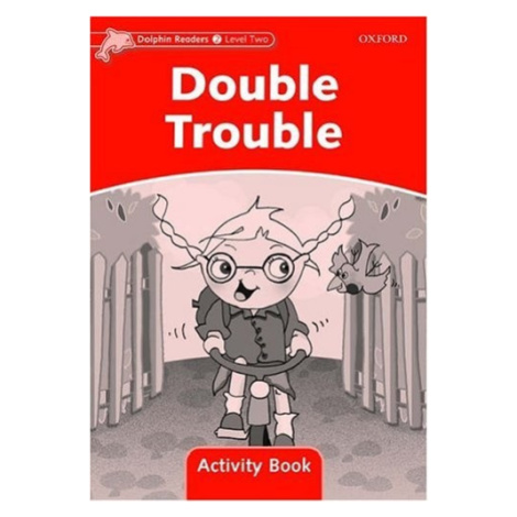 Dolphin Readers Level 2 Double Trouble Activity Book Oxford University Press