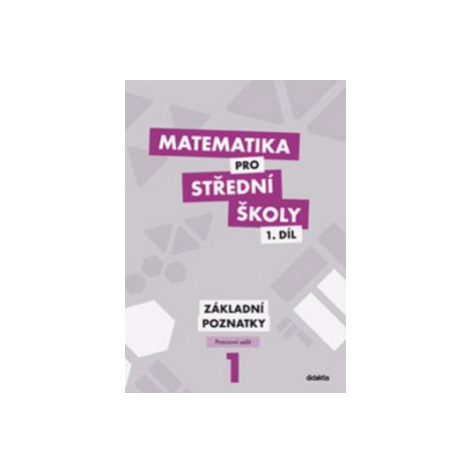 Matematika pro střední školy 1.díl - pracovní sešit - základní poznatky - Petr Krupka, Zdeněk Po didaktis