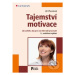 Tajemství motivace (Jak zařídit, aby pro vás lidé rádi pracovali – 3., rozšířené vydání) - kniha