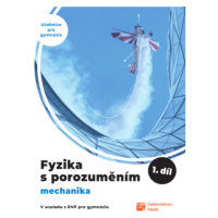 Fyzika s porozuměním - 1.díl Mechanika