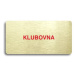 Accept Piktogram "KLUBOVNA" (160 × 80 mm) (zlatá tabulka - barevný tisk bez rámečku)