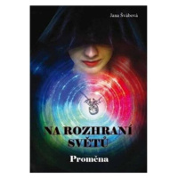 Na rozhraní světů - Proměna