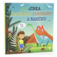 Jak Jirka zachránil dinosaury a babičku - Dětské knihy se jmény