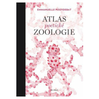 Atlas poetické zoologie - Emmanuelle Pouydebat, Julie Terrazzoni