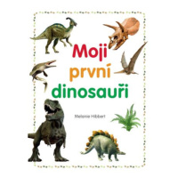 Moji první dinosauři - Melanie Hibbert