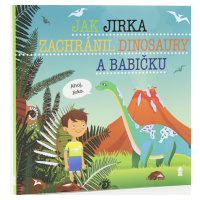 Jak Jirka zachránil dinosaury a babičku