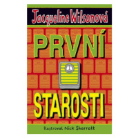 První starosti - Jacqueline Wilsonová, Nick Sharrat