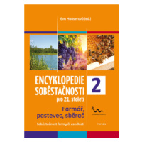 Encyklopedie soběstačnosti pro 21. století 2 - Farmář, pastevec, sběrač - Eva Hauserová