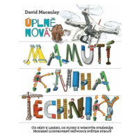 Úplně nová mamutí kniha techniky - David Macaulay, Neil Ardley