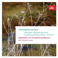 Bárta Jiří, Kasík Martin, Talich Jan: Chopin : Sonáta, Grand duo concertant - CD