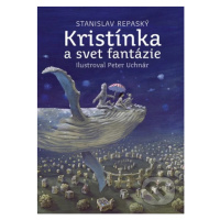 Kristínka a svet fantázie - Stanislav Repaský, Peter Uchnár (ilustrátor) - kniha z kategorie Bel