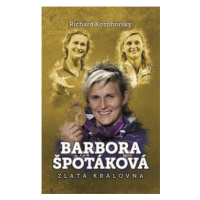 Barbora Špotáková: zlatá královna - Richard Kozohorský