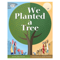 We Planted a Tree - Diane Muldrow, Bob Staake (ilustrácie) - kniha z kategorie Pohádky