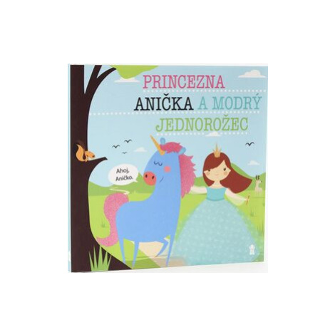 Princezna Anička a modrý jednorožec - Dětské knihy se jmény - Lucie Šavlíková PIKOLA