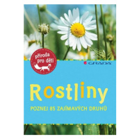 Rostliny - Poznej 85 zajímavých druhů - Ursula Stichmanová-Marnyová