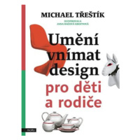 Umění vnímat design pro děti a rodiče - Michael Třeštík