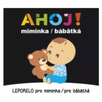 Leporelo pro miminka / pre bábätká - Ahoj! miminka / bábätká (CZ/SK vydanie)