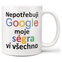 Hrnek Google - Ségra ví všechno