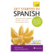 Get Started in Beginner´s Spanish: Teach Yourself : (Book and audio support) John Murray (UK)