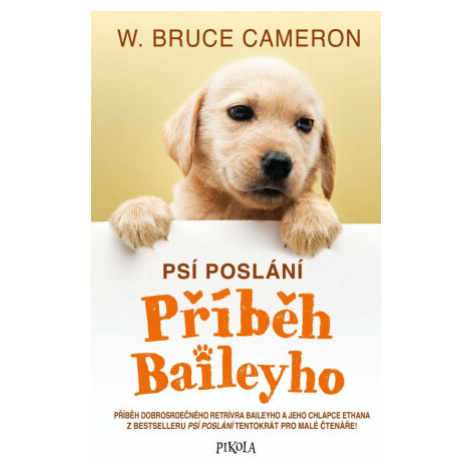 Psí poslání: Příběh Baileyho - W. Bruce Cameron PIKOLA